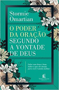 Poder da Oracao Segundo a Vontade de Deus, o - Falar com Deus e Bom. Saber