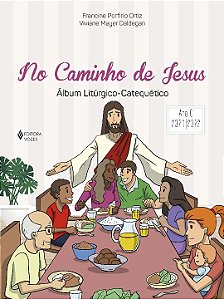 No Caminho de Jesus: Album Liturgico-catequetico - Ano c - 2021/2022