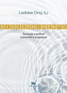 Discernimento - Teologia e Pratica Comunitaria e Pessoal
