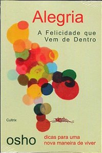 Alegria  a Felicidade Que Vem de Dentro
