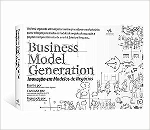 Business Model Generation - Inovacao em Modelos de Negocios