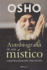 Autobiografia de Um Mistico Espiritualmente Incorreto