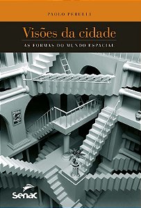 Visoes da Cidade - as Formas do Mundo Espacial