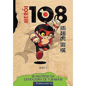 Heroi 108 - Livro 3: o Misterio da Dentadura de Tubarao