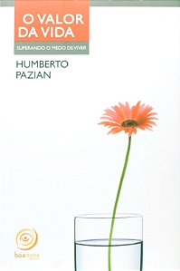 Valor da Vida, o - Superando o Medo de Viver
