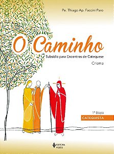 Caminho, o - Subsidios para Encontros de Catequese - Crisma - 1a. Etapa Cat