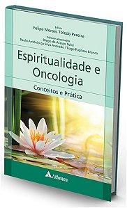 Espiritualidade em Oncologia - Conceitos e Pratica