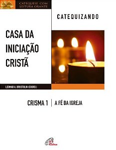 Casa da Iniciacao Crista: Crisma 1 - Catequizando