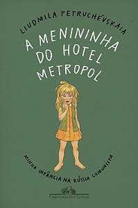 Menininha do Hotel Metropol, a  - Minha Infancia na Russia Comunista