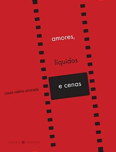 Amores, Liquidos e Cenas