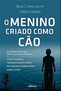 Menino Criado Como Cao, o - Historias Reais de Um Psiquiatra Infantil - o Q