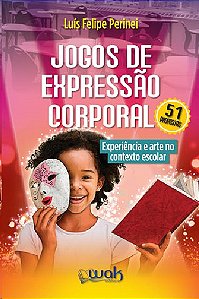 Jogos de Expressao Corporal: Experiencia e Arte no Contexto Escolar