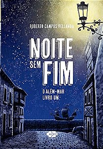 Noite sem Fim: o Alem-mar Livro Um
