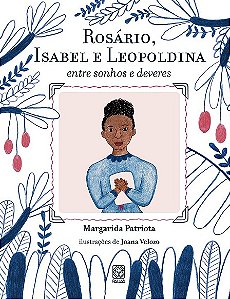 Rosario, Isabel e Leopoldina: entre Sonhos e Deveres