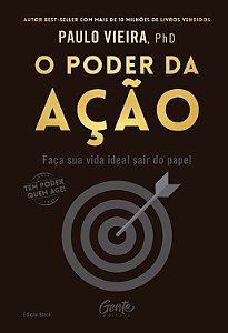 O Poder da Ação - Edição Black: Faça Sua Vida Ideal Sair do Papel e Favorec