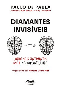 Diamantes Invisíveis: Ressignifique os Seus Sentimentos Beneficiando-se da