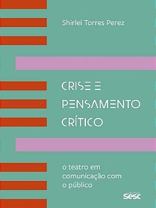 Crise e Pensamento Critico - o Teatro em Comunicacao com o Publico
