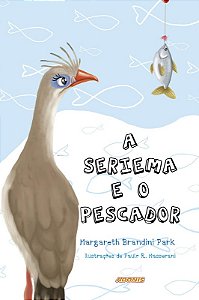 Seriema e o Pescador, A