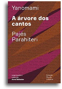 Arvore dos Cantos, A: Ou o Livro das Transformacoes Contadas Pelos Yanomami