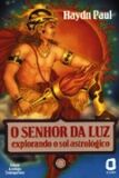 Senhor da Luz, o - Explorando o Sol Astrologico