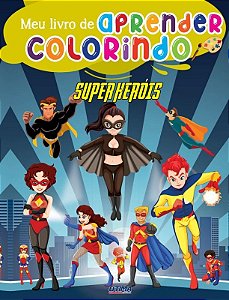 Meu Livrao de Aprender Colorindo - Super Herois