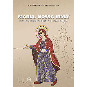 Maria, Nossa Irmã - no Caminho Sinodal da Igreja