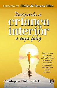 Desperte a Crianca Interior e Seja Feliz