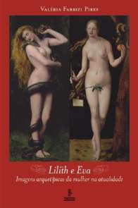 Lilith e Eva - Imagens Arquetipicas da Mulher na Atualidade