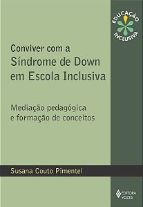 Conviver com a Sindrome de Down em Escola Inclusiva - Mediacao Pedagogica E