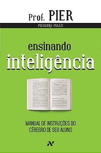 Ensinando Inteligencia - Manual de Instrucoes do Cerebro de Seu Aluno - Vol