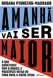 Amanha Vai Ser Maior: o Que Aconteceu com o Brasil e Possiveis Rotas de Fug