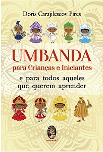 Umbanda para Criancas e Iniciantes e para Todos Aqueles Que Querem Aprender