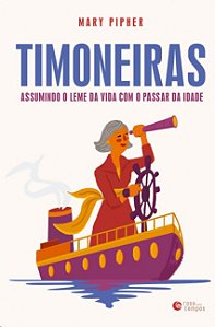 Timoneiras: Assumindo o Leme da Vida com o Passar da Idade