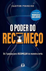 Poder do Recomeco, o - os 7 Passos para Recomecar da Maneira Certa