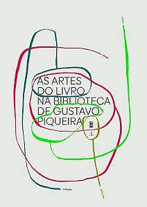 Artes do Livro na Biblioteca de Gustavo Piqueira, as