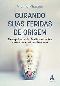 Curando Suas Feridas de Origem: Como Quebrar Padroes Familiares Destrutivos