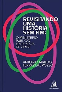 Revisitando Uma Historia sem Fim: o Ministerio Publico em Tempos de Crise