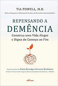 Repensando a Demencia: Construa Uma Vida Alegre e Digna do Comeco ao Fim