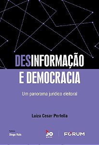 Desinformacao e Democracia: Um Panorama Juridico Eleitoral