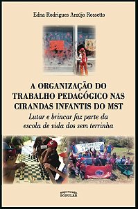 Organizacao do Trabalho Pedagogico Nas Cirandas Infantis do Mst, A: Lutar E