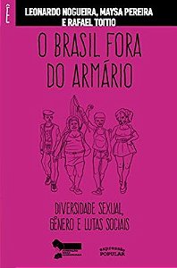 Brasil Fora do Armario, O: Diversidade Sexual, Genero e Lutas Sociais