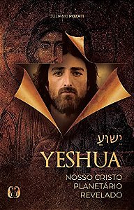 Yeshua: Nosso Cristo Planetario Revelado