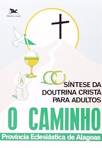 Caminho, o - Sintese da Doutrina Crista para Adultos