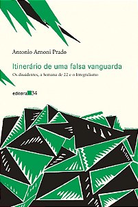 Itinerario de Uma Falsa Vanguarda - os Dissidentes, a Semana de 22 e o Inte