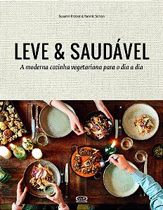 Leve e Saudavel - a Moderna Cozinha Vegetariana para o Dia a Dia