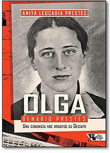 Olga Benario Prestes - Uma Comunista Nos Arquivos da Gestapo