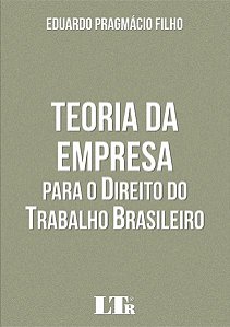 Teoria da Empresa para o Direito do Trabalho Brasileiro