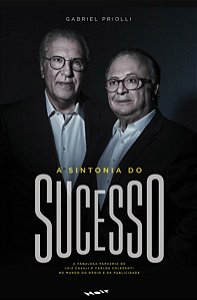 Sintonia do Sucesso, A: a Fabulosa Parceria de Luiz Casali e Carlos Colesan