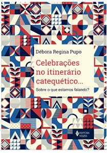 Celebracoes no Itinerario Catequetico... : sobre o Que Estamos Falando