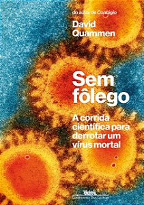 Sem Folego: a Corrida Cientifica para Derrotar Um Virus Mortal